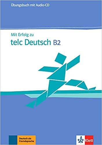 Mit Erfolg zu telc Deutsch B2- Zertifikat Deutsch Plus. Übungsbuch + Audio-CD (Deutsch) Taschenbuch – 5. Juli 2010 B2 Prüfung